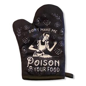 don't make me poison your food oven mitt funny sarcastic graphic kitchen accessories funny graphic kitchenwear funny food novelty cookware black oven mitt