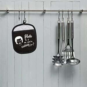 Novelty Inspired Baker Gift Hello is It Me You’re Cooking for Oven Pads Pot Holder with Pocket (You're Cooking for)