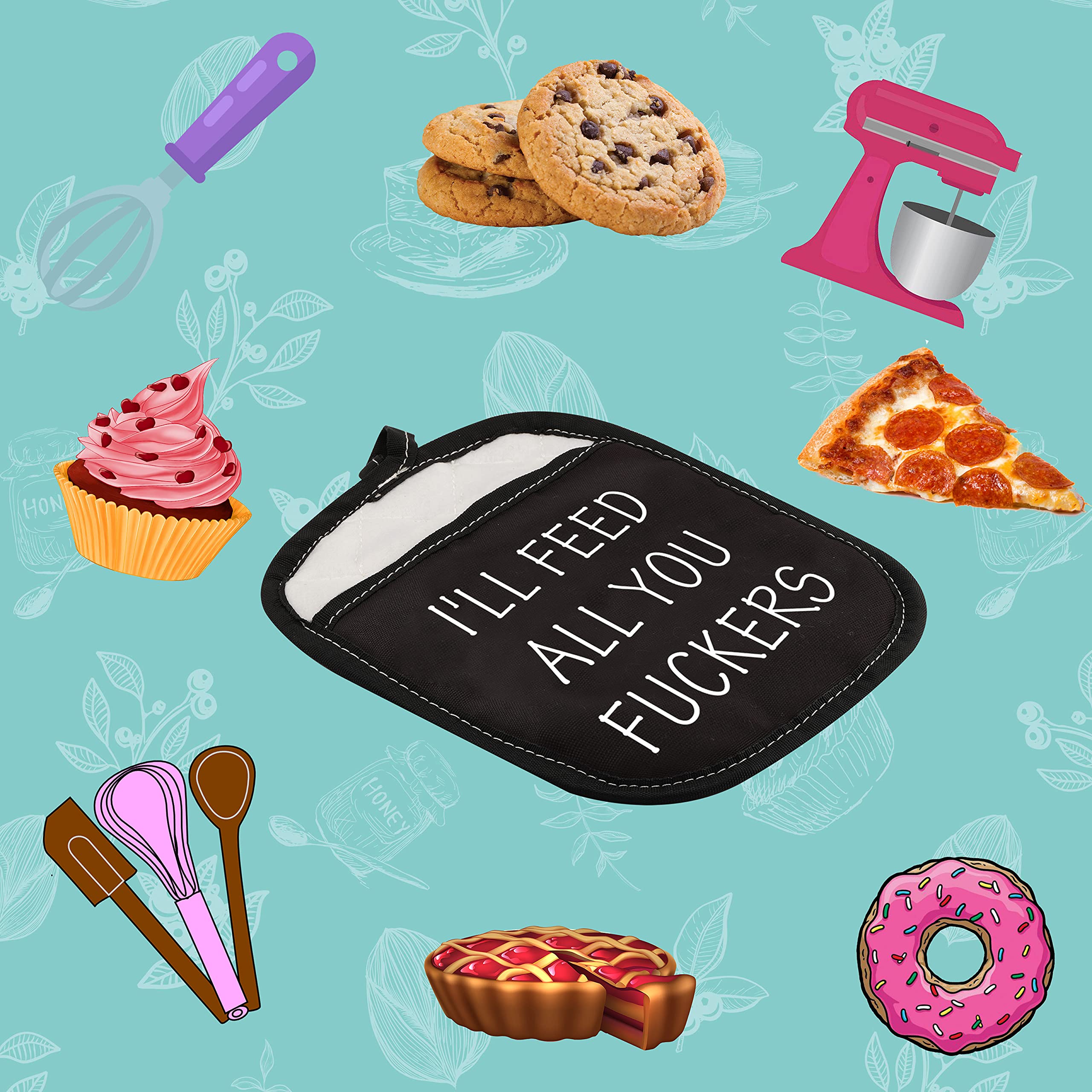 Funny Oven Pads Pot Holder with Pocket for Baker I’ll Feed All You Fuckers (All You Fuckers)