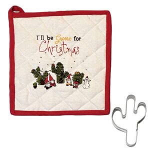 i'll be gnome for christmas - holiday gnome pot holder & cactus shaped cookie cutter - arizona cactus house potholder set