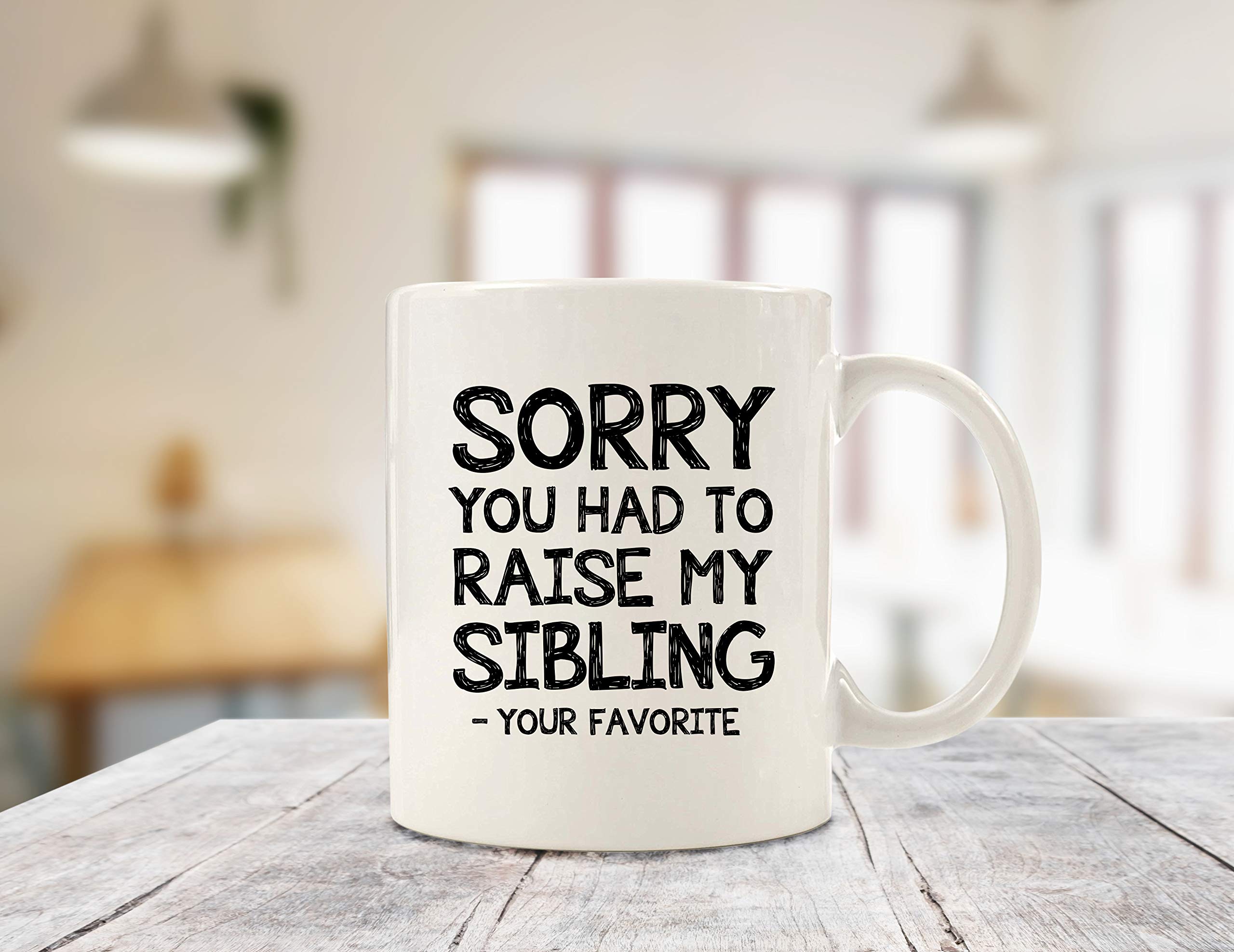 Raise My Sibling, Favorite Child Funny Coffee Mug - Best Mom & Dad Gifts - Gag Birthday Gifts for Mom, Dad from Daughter, Son, Kids - Novelty Bday Present Idea for Parents - Fun Cup for Men, Women