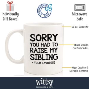 Raise My Sibling, Favorite Child Funny Coffee Mug - Best Mom & Dad Gifts - Gag Birthday Gifts for Mom, Dad from Daughter, Son, Kids - Novelty Bday Present Idea for Parents - Fun Cup for Men, Women