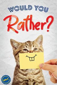 would you rather?: the book of silly, challenging, and downright hilarious questions for kids, teens, and adults(activity & game book gift ideas)(vol.2)