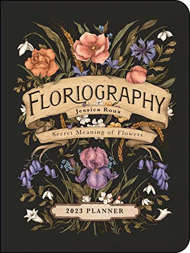 Floriography 12-Month 2023 Monthly/Weekly Planner Calendar: Secret Meaning of Flowers