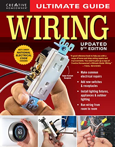 Ultimate Guide: Wiring, 9th Updated Edition (Creative Homeowner) DIY Residential Home Electrical Installations and Repairs - New Switches, Outdoor Lighting, LED, Step-by-Step Photos (Ultimate Guides)