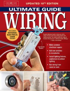 ultimate guide wiring, updated 10th edition (creative homeowner) diy residential home electrical installations and repairs - new switches, outdoor lighting, led, step-by-step photos, and more
