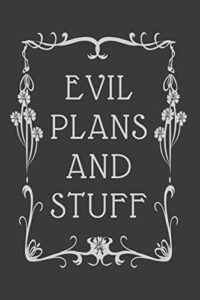 evil plans and stuff: funny office notebook, monthly planner for coworkers, colleagues and friends, office gag gift