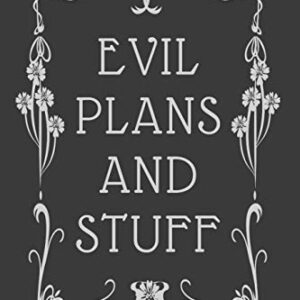 Evil Plans And Stuff: Funny Office Notebook, Monthly Planner For Coworkers, Colleagues and Friends, Office Gag Gift