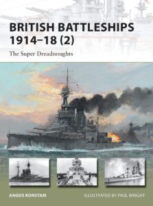 british battleships 1914–18 (2): the super dreadnoughts (new vanguard)