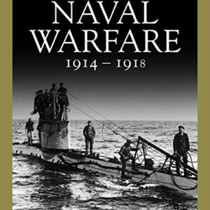 Naval Warfare 1914-1918 (The History of World War I)