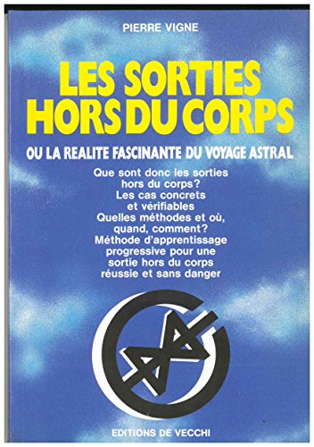 Les sorties hors du corps, ou, La réalité fascinante du voyage astral