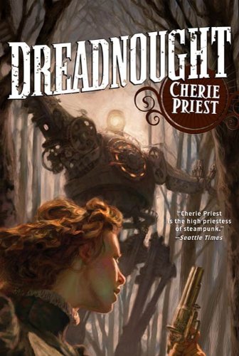 Dreadnought: A Novel of the Clockwork Century