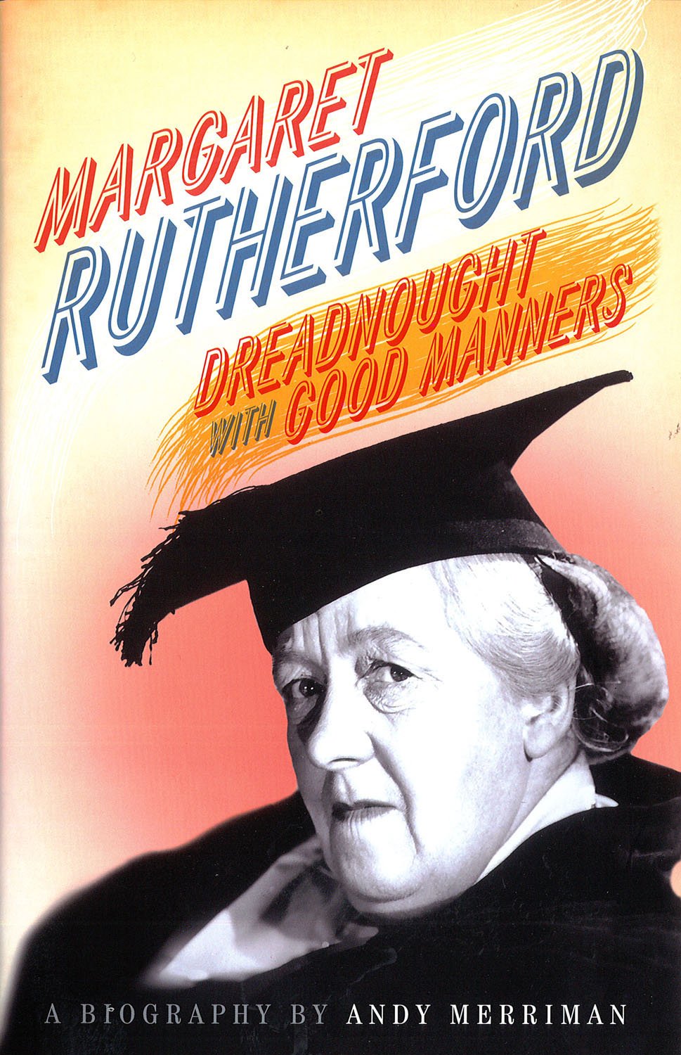 Margaret Rutherford: Dreadnought with Good Manners