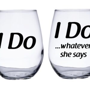 I Do and I Do Whatever She Says Wedding Stemless Wine Glasses