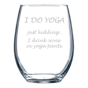 national etching funny wine glass for adults with “i do yoga — just kidding… i drink wine in yoga pants” saying - classic, stemless wine glass for women