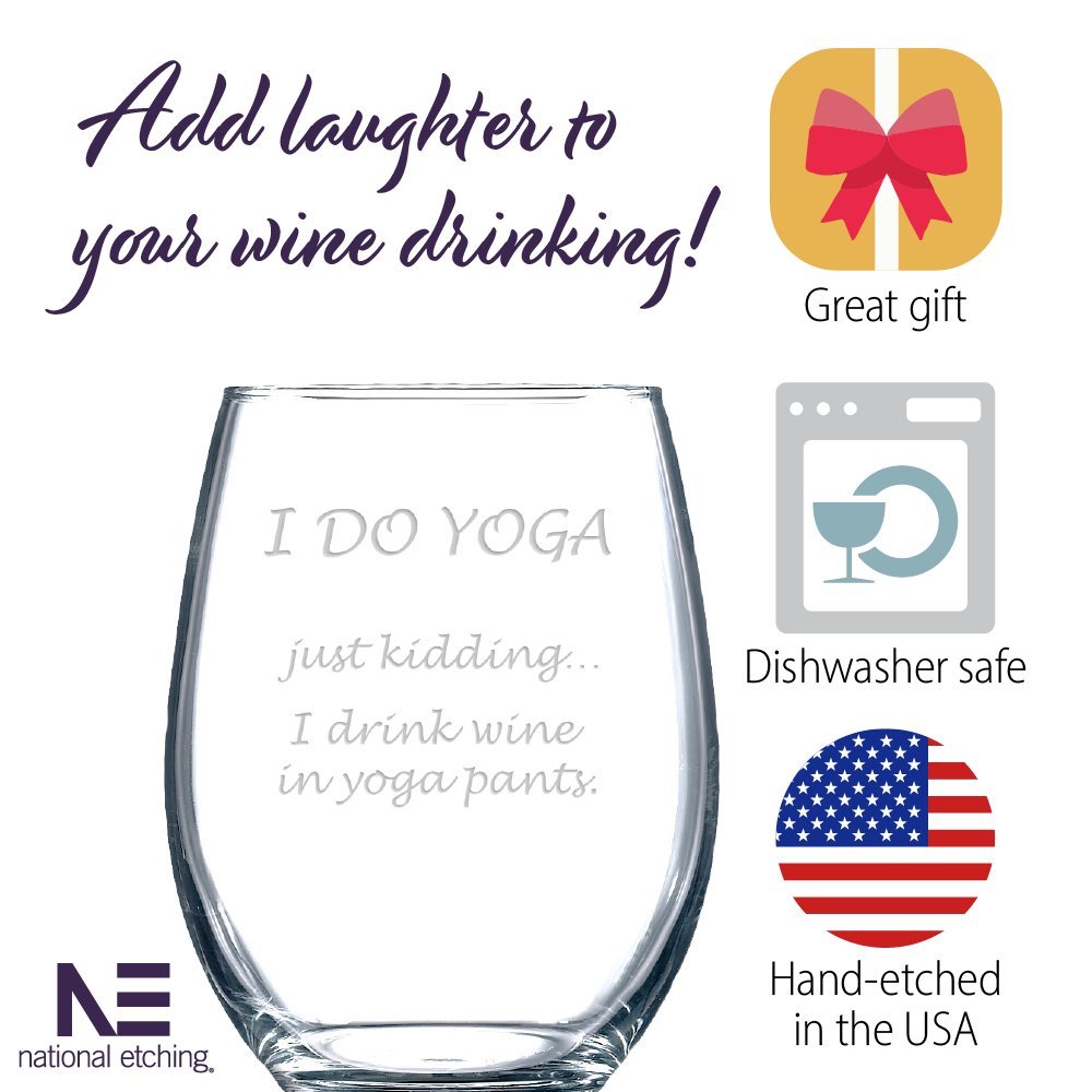 National Etching Funny Wine Glass for Adults with “I Do Yoga — Just Kidding… I Drink Wine in Yoga Pants” Saying - Classic, Stemless Wine Glass for Women