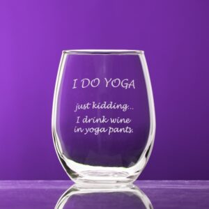 National Etching Funny Wine Glass for Adults with “I Do Yoga — Just Kidding… I Drink Wine in Yoga Pants” Saying - Classic, Stemless Wine Glass for Women