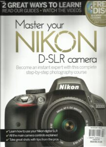 the ultimate nikon, master your nikon d-slr camera, issue, 2015 ( 8 tips cards