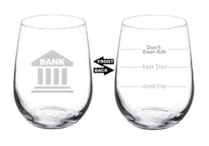 wine glass goblet two sided good day bad day don't even ask bank banker teller manager loan officer (17 oz stemless)