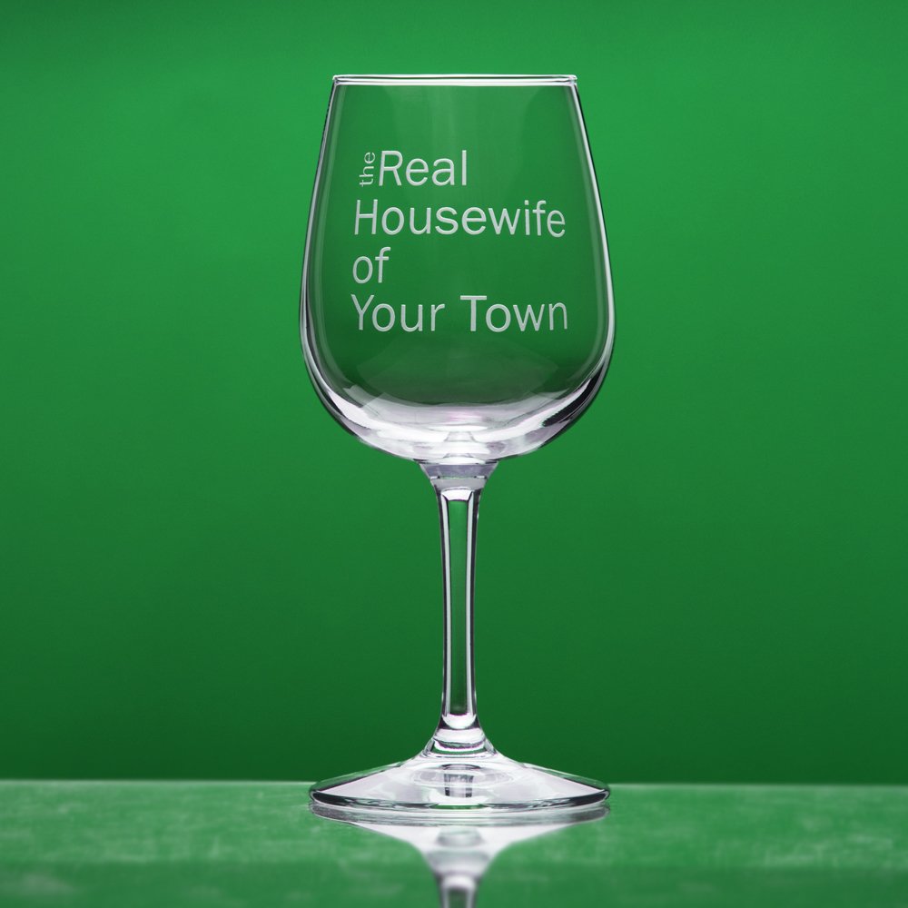 The Real Housewife of Your Town Here Custom Wine Glass