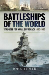 battleships of the world: struggle for naval supremacy, 1820–1945