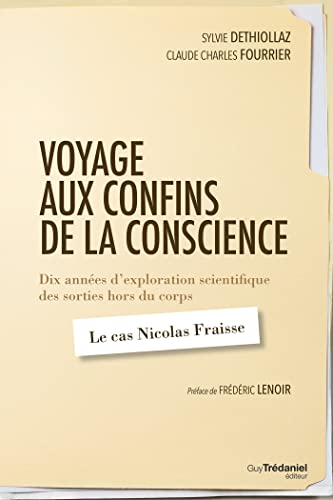 Voyage aux confins de la conscience - Dix années d'exploration scientifique des sorties hors du corp (French Edition)