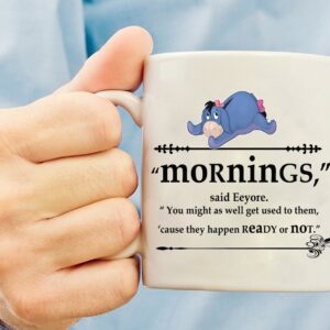 Eeyore - "Mornings" Coffee Mug from Winnie the Pooh, Best gift for morning people to drink coffee, Funny Coffee Mug