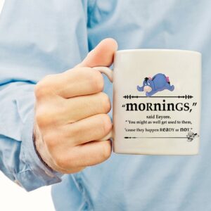 Eeyore - "Mornings" Coffee Mug from Winnie the Pooh, Best gift for morning people to drink coffee, Funny Coffee Mug