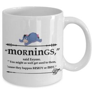 Eeyore - "Mornings" Coffee Mug from Winnie the Pooh, Best gift for morning people to drink coffee, Funny Coffee Mug