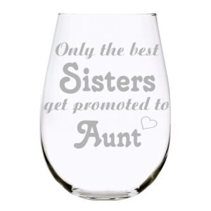c & m personal gifts 17 oz stemless wine glass – only the best sisters get promoted to aunt etched water, juice, & wine drinking glass made from crystal material for women