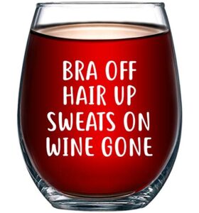 bra off hair up sweats on wine gone funny 15oz wine glass - unique christmas gift idea for her, mom, wife, girlfriend, sister, best friend, bff - perfect birthday gifts for women