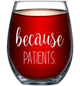 because patients funny stemless wine glass 15oz - unique gift idea for dentist, dental, medical, hygienist, doctor, physician, nurse - perfect birthday and graduation gifts for men or women