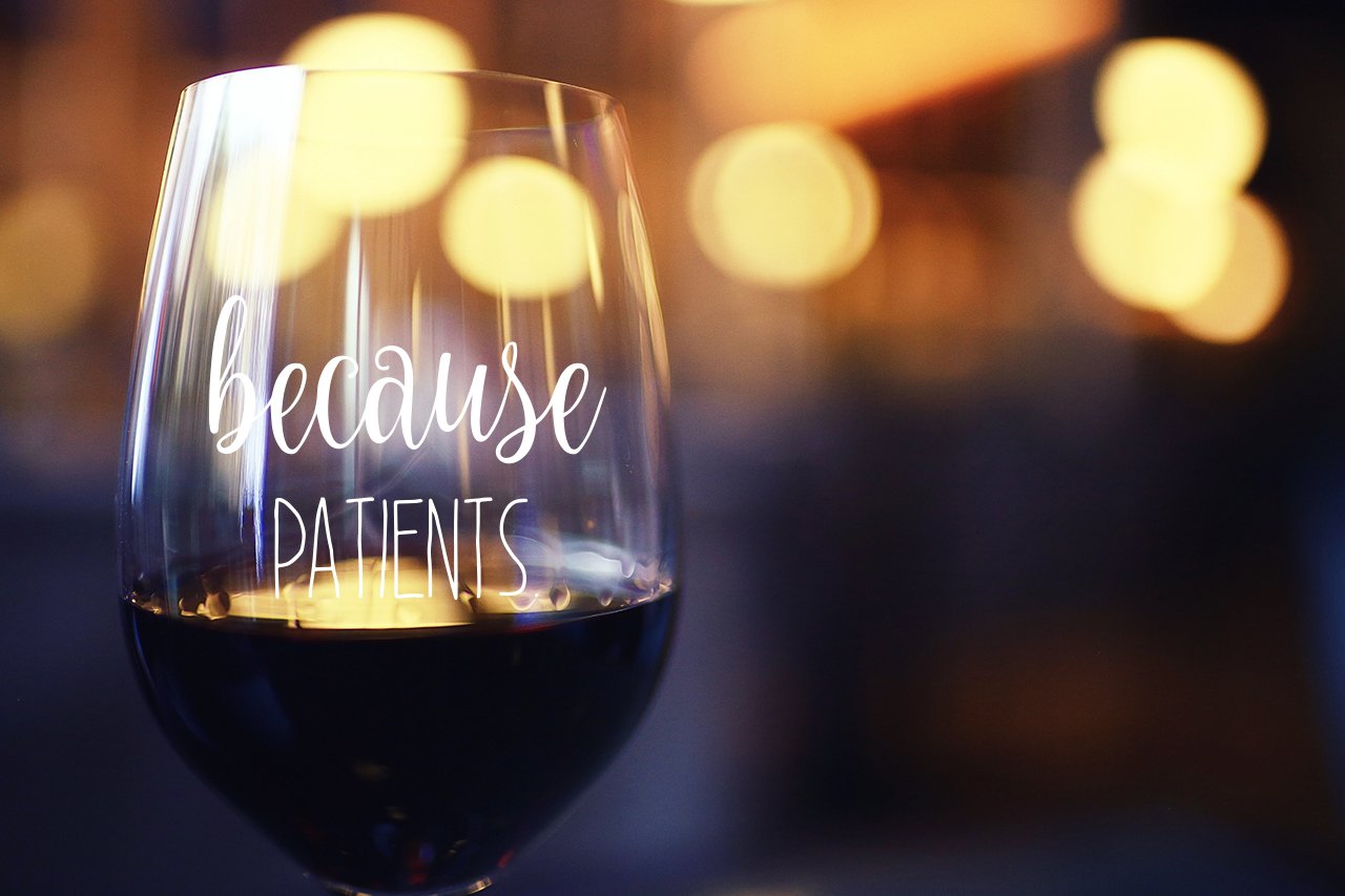 Because Patients Funny Stemless Wine Glass 15oz - Unique Gift Idea for Dentist, Dental, Medical, Hygienist, Doctor, Physician, Nurse - Perfect Birthday and Graduation Gifts for Men or Women