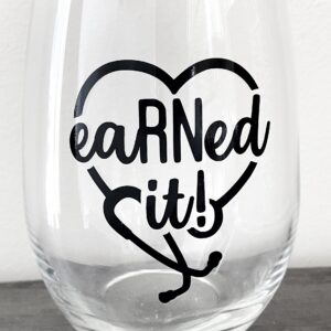 Nurse Wine Glass - Cute RN Gift Graduation Present, Registered Nurse RN Retirement Gift Appreciation - EaRNed It! - Premium 21oz Stemless Wine Glass