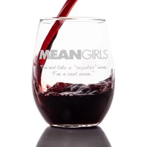 mean girls etched stemless wine glass - w/quote "i'm not like a regular mom, i'm a cool mom" - premium quality licensed, handcrafted glassware 15oz - collectible gift item for mom