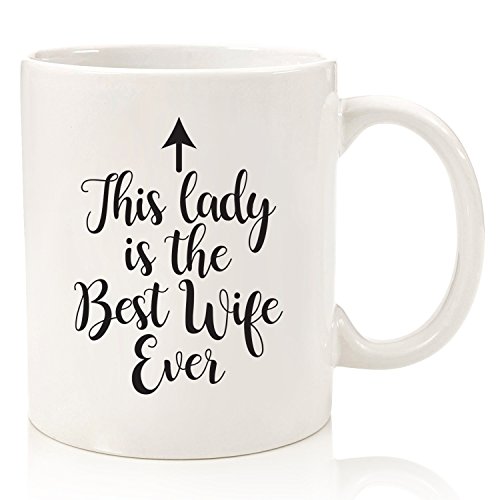 Best Wife Ever Funny Coffee Mug - Anniversary or Birthday Gifts for Wife, Women, Her - Wife Gifts from Husband, Him - Cool Bday Present Idea for Wifey - Fun Wife Mug, Unique Novelty Cup