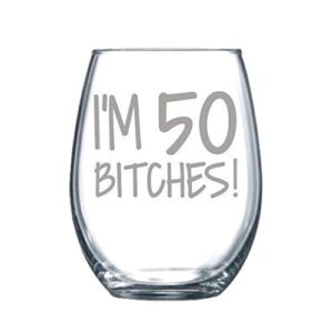 i'm 50 bitches funny gift laser etched wine glass cursive - 17 oz