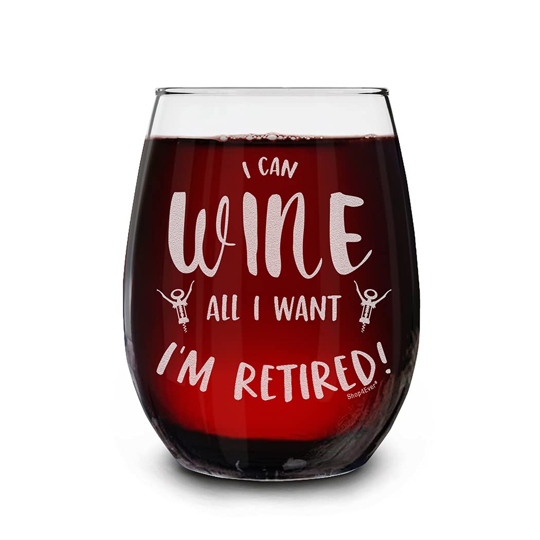 shop4ever I Can Wine All I Want I'm Retired Laser Engraved Stemless Wine Glass 15 oz. Funny Gag Gift Retirement Retiree Retiring