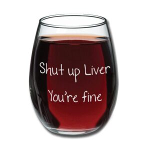 funny mugs, lol - shut up liver you're fine - funny stemless wine glass 15oz - wedding wine gift - unique gift for mom, her - bachelorette parties - birthday gift for women