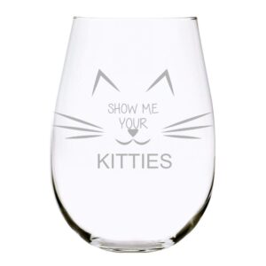 c m show me your kitties stemless wine glass, funny wine glass for cat lovers- 17 oz.