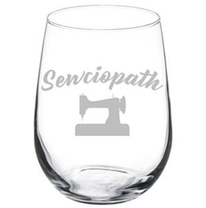 wine glass goblet funny seamstress quilter sewing sew sewciopath (17 oz stemless)