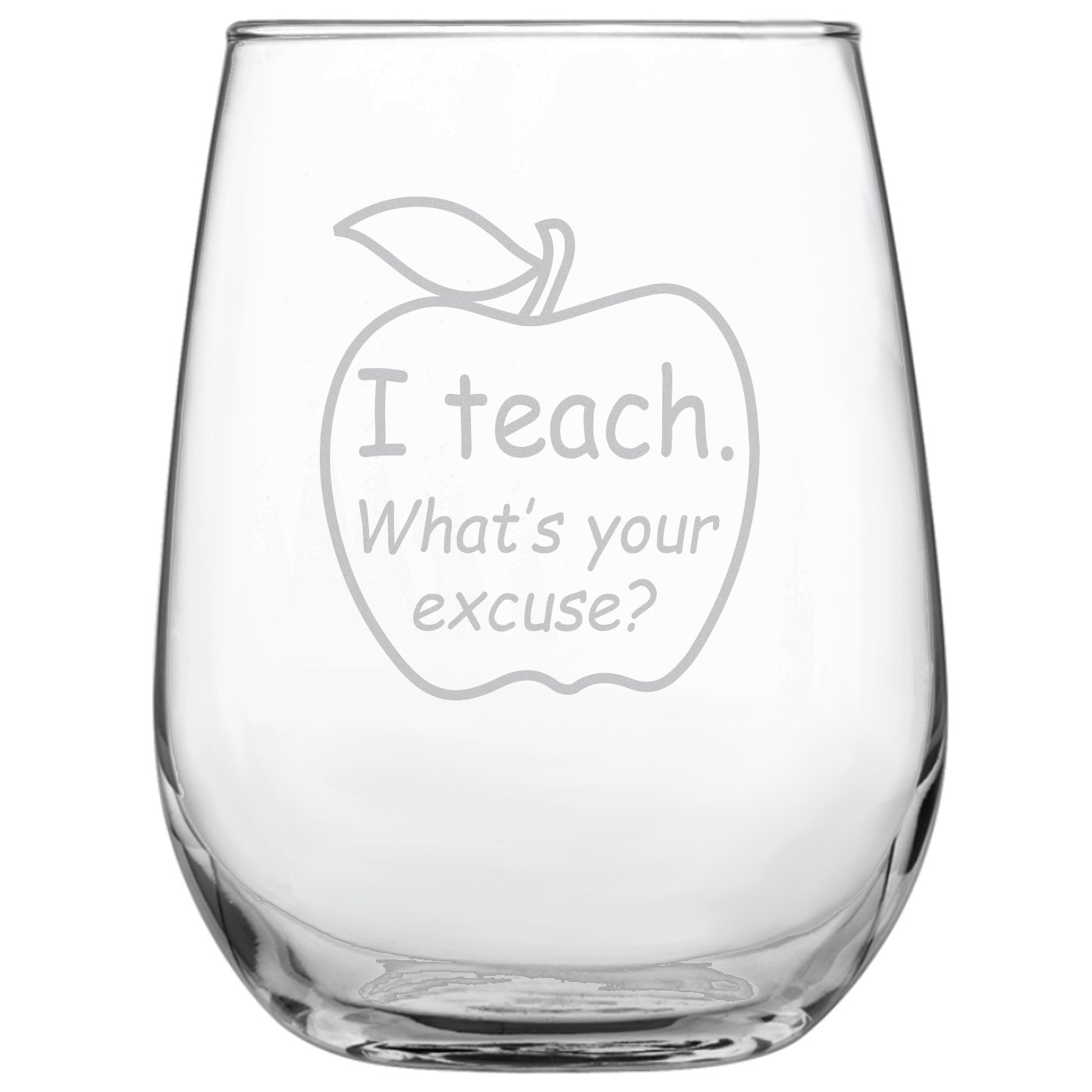 Laser Etchpressions I Teach. What's Your Excuse? Funny Stemless Funny Wine Glass - Engraved Gift for Teacher • University • College • Professor • Teacher's Gift • Homeschool • Back to School