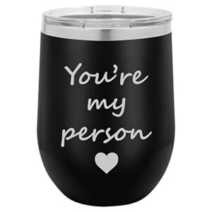 12 oz double wall vacuum insulated stainless steel stemless wine tumbler glass coffee travel mug with lid you're my person (black)