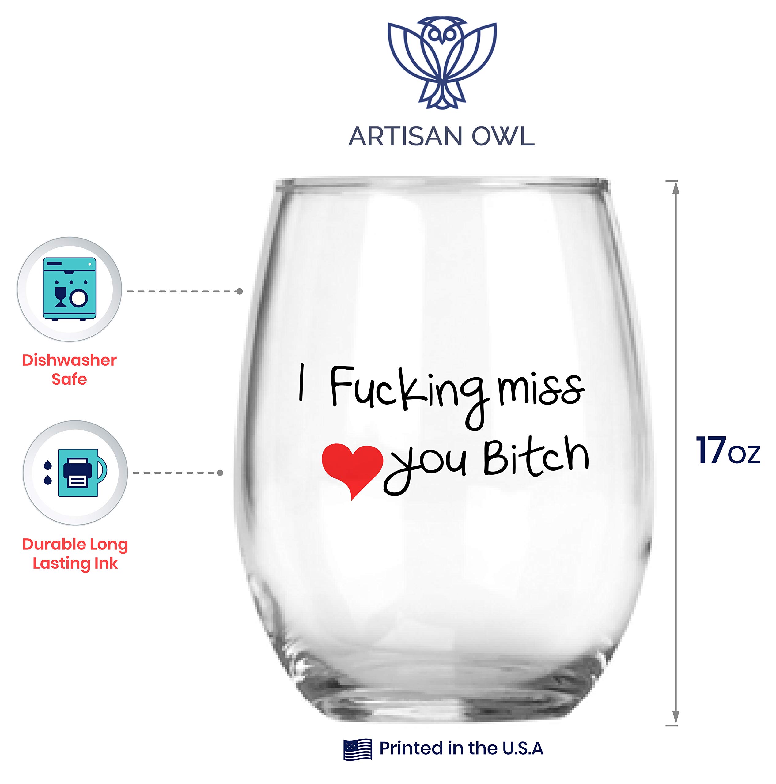 Artisan Owl I Fucking Miss You Bitch Stemless Wine Glass - Best Friends Long Distance Friendship - Large 17oz (One Glass)
