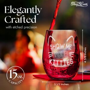 Show Me Your Kitties Laser Engraved Stemless Wine Glass 15 oz. Funny Gift for Cat Lovers