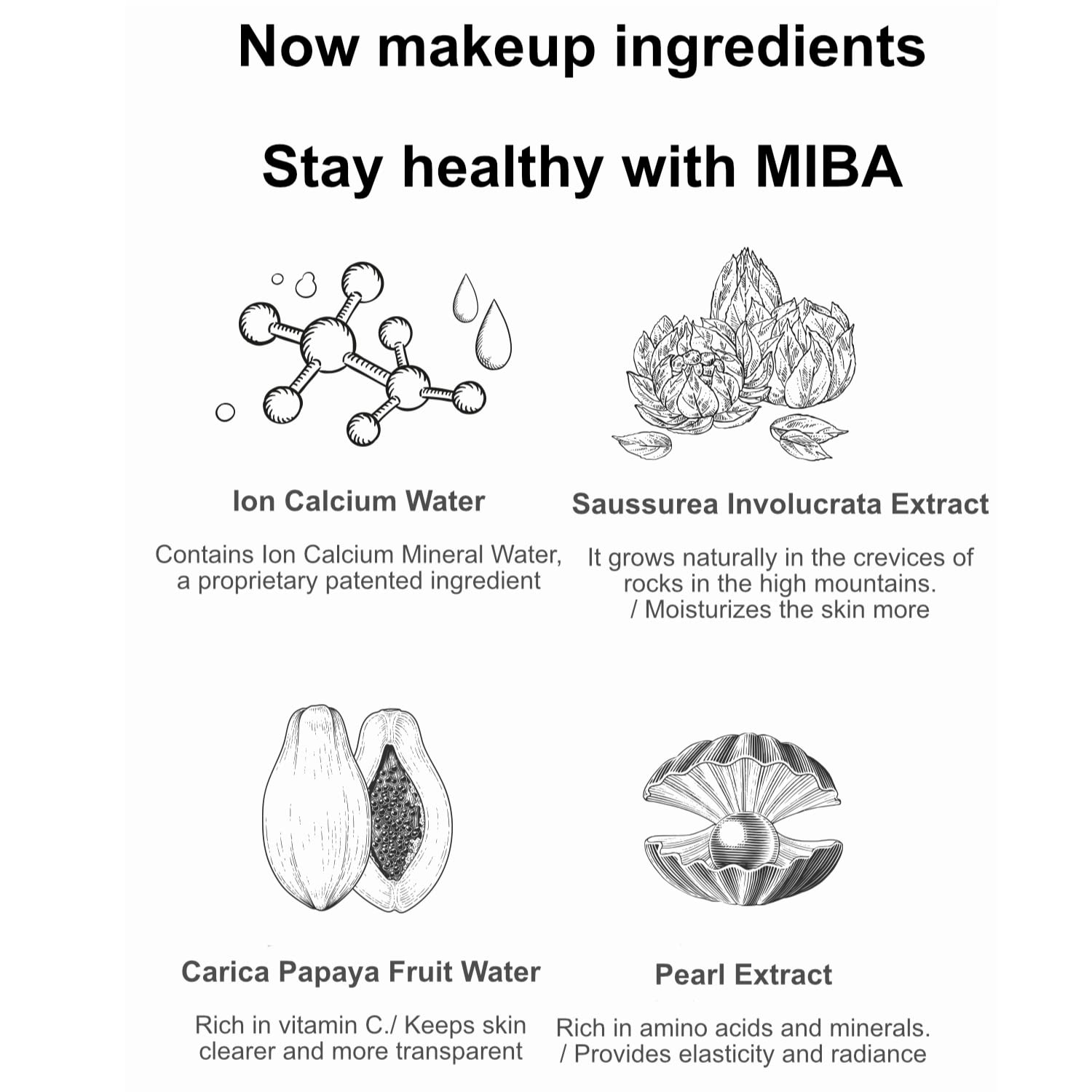 MIBA Ion Calcium Mineral BB Cream 50ml / 1.69 fl.oz Patent raw material mineral ion calcium. Thin but overwhelming coverage. Long lasting power. Excluding chemicals as much as possible