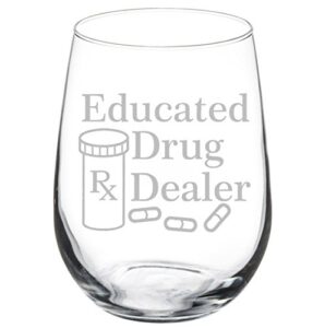 wine glass goblet funny pharmacist pharmacy tech educated drug dealer (17 oz stemless)