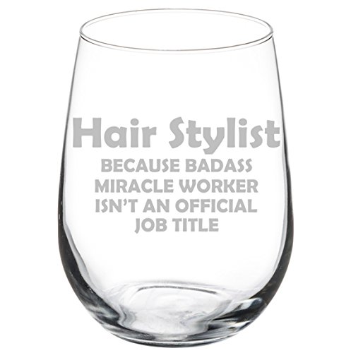 PDTXCLS Aeiniwer Wine Glass Goblet Funny Job Title Miracle Worker Hair Stylist (17 oz Stemless)