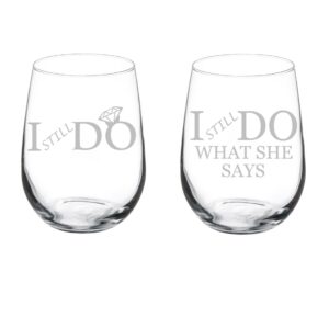 set of 2 wine glasses funny anniversary vow renewal i still do what she says (17 oz stemless)