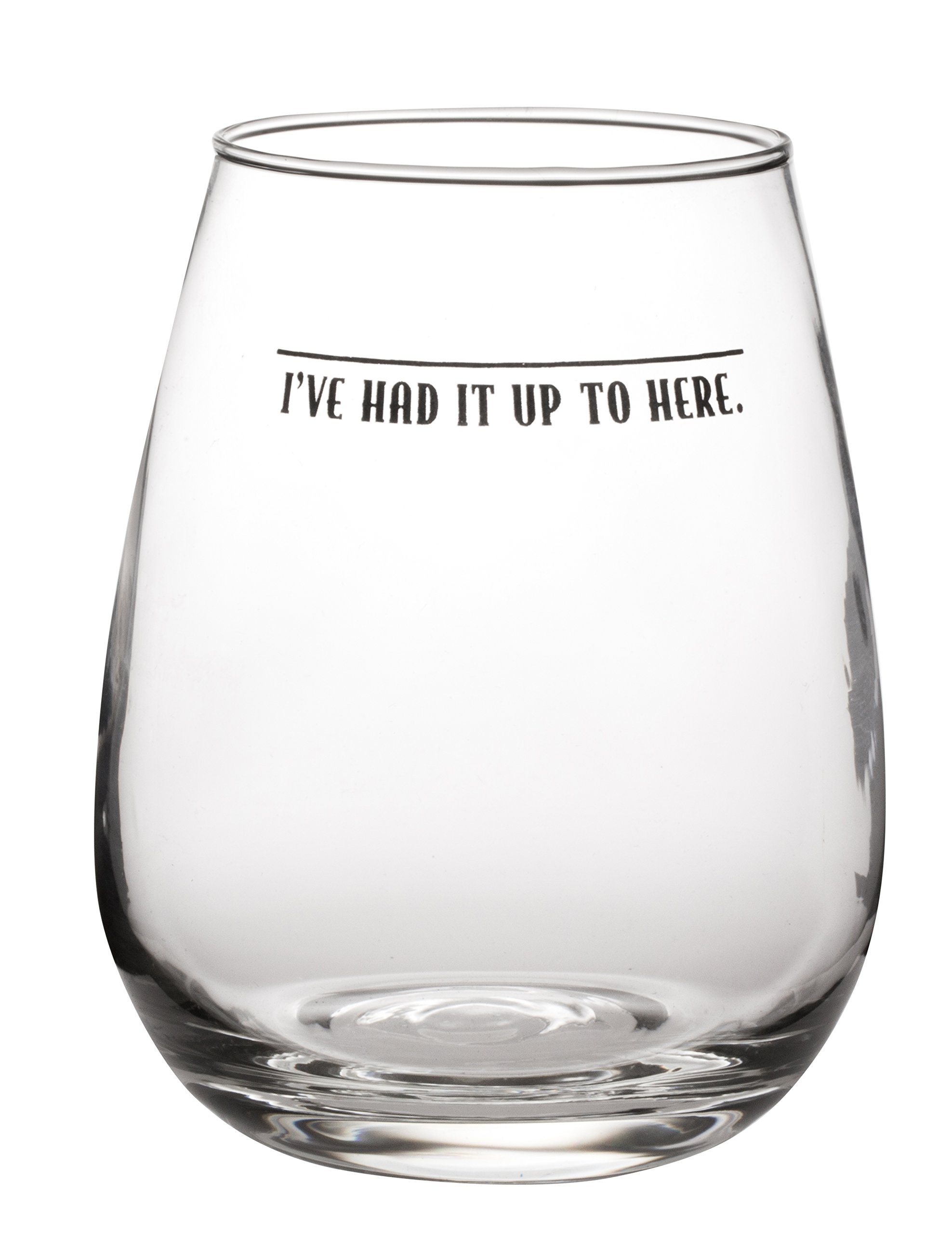 I've Had It Up To Here - Cute Funny Stemless Wine Glass - Large 17oz Stemless Wine Glass